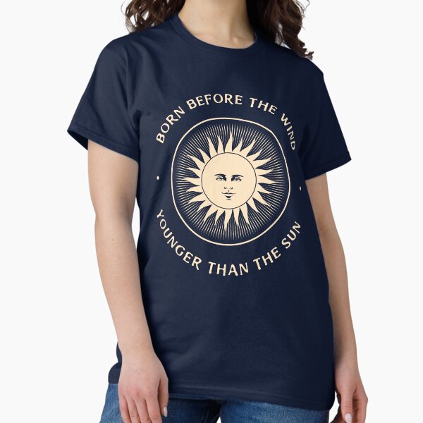 Item preview, Born before the wind.  Younger than the sun... designed and sold by LifeSpice.