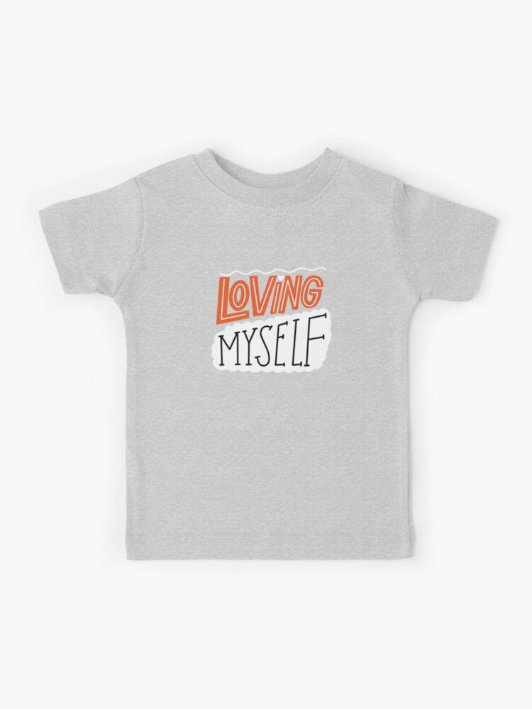 Loving Myself Self Love Lettering Self Love Self Love Quotes Cute  Self Love Quotes Self Positivity Kids T-Shirt