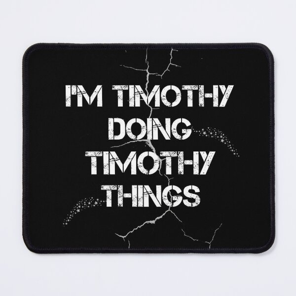 Item preview, I'm Timothy Doing Timothy Things designed and sold by rachidhaz.