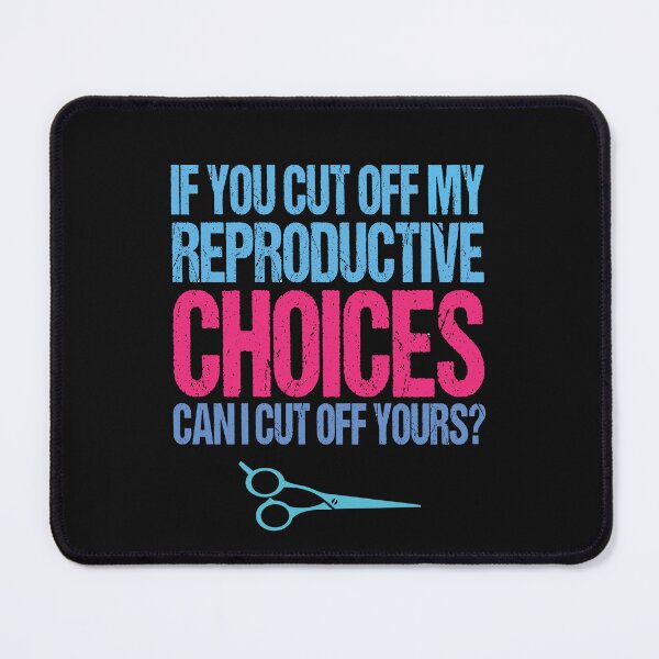 Item preview, If You Cut Off My Reproductive Choices Can I Cut Off Yours Funny Abortion Rights designed and sold by SharpThreadZ.