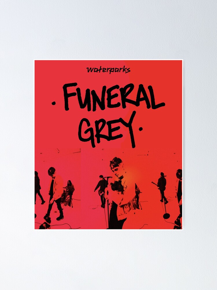 "Funeral Grey Waterparks Waterparks Design Awsten Knight Funeral Grey" Poster for Sale by