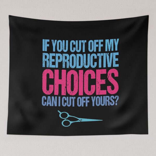 Item preview, If You Cut Off My Reproductive Choices Can I Cut Off Yours Funny Abortion Rights designed and sold by SharpThreadZ.