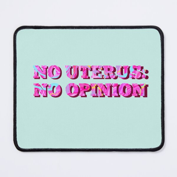 Item preview, No Uterus, No Opinion Design  designed and sold by Zeons-Art.