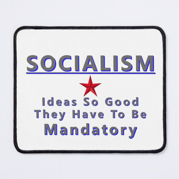 Item preview, SOCIALISM Ideas So Good They Have To Be Mandatory * designed and sold by Sarcasmagic.