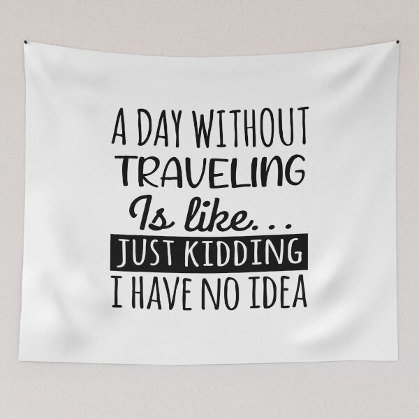 Item preview, A Day without Traveling is Like, Funny Cool Traveling Mens Womens girls Lovers Birthday Christmas Gift Shirt designed and sold by xlnv.
