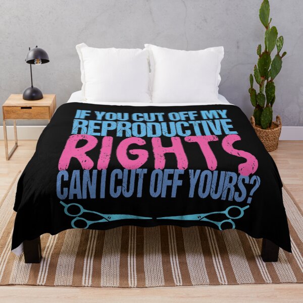 Item preview, If You Cut Off My Reproductive Rights Can I Cut Off Yours Funny Pro Choice designed and sold by SharpThreadZ.