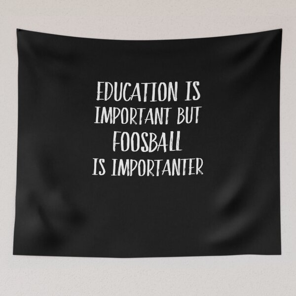 Item preview, Education Is Important But Foosball Is Importanter  designed and sold by Just Be Different.