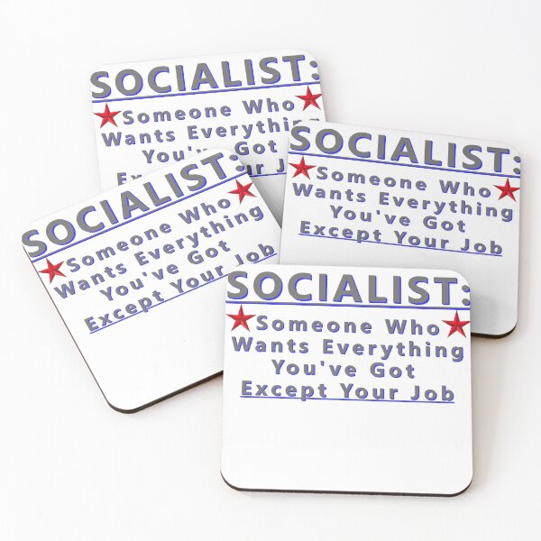 Item preview, SOCIALIST Someone Who Wants Everything You've Got Except Your Job * designed and sold by Sarcasmagic.