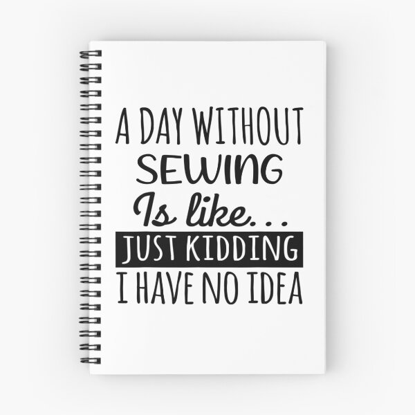 Item preview, A Day without Sewing is Like, Funny Cool Sewing Mens Womens girls Lovers Birthday Christmas Gift Shirt designed and sold by xlnv.