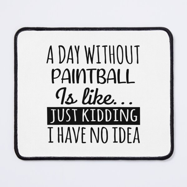 Item preview, A Day without Paintball is Like, Funny Cool Paintball Mens Womens girls Lovers Birthday Christmas Gift Shirt designed and sold by xlnv.