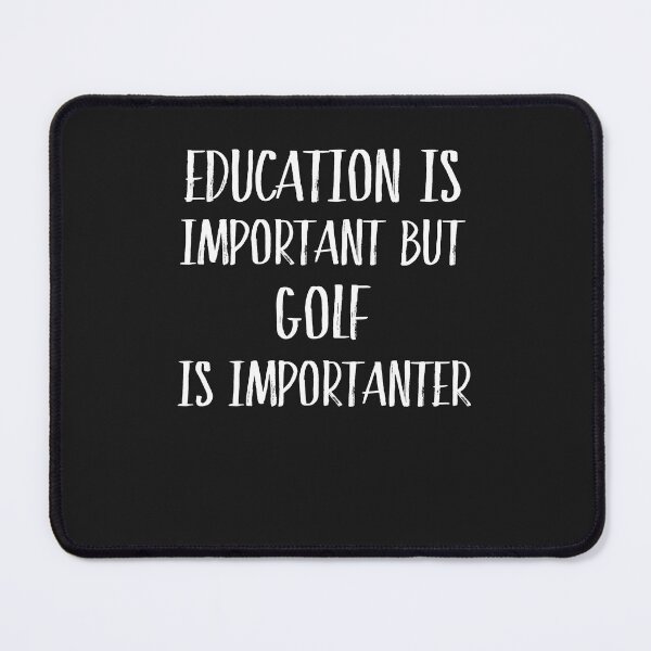 Item preview, Education Is Important But Golf Is Importanter Funny Gift designed and sold by Just Be Different.