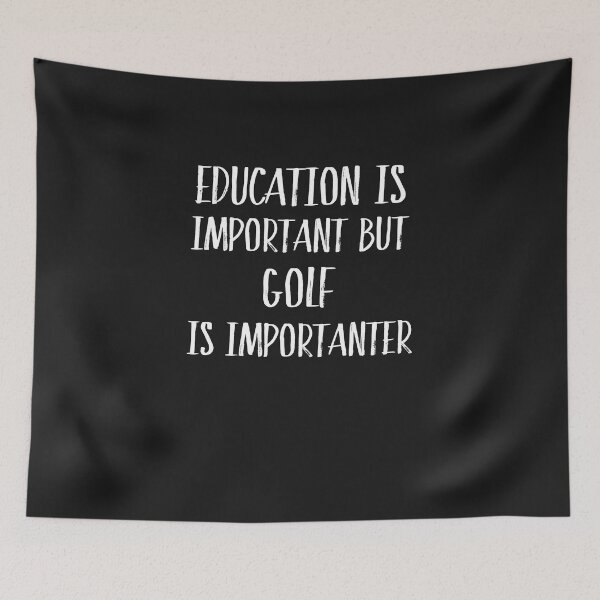 Item preview, Education Is Important But Golf Is Importanter Funny Gift designed and sold by Just Be Different.