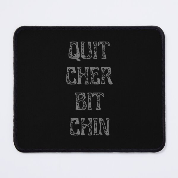 Item preview, Quit Cher Bit Chin / Quit Your Bitching designed and sold by two7designs.