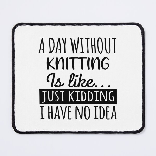 Item preview, A Day without Knitting is Like, Funny Cool Knitting Mens Womens girls Lovers Birthday Christmas Gift Shirt designed and sold by xlnv.