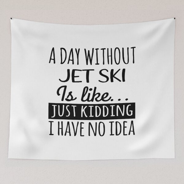 Item preview, A Day without Jet skiing is Like, Funny Cool Jet skiing Mens Womens girls Lovers Birthday Christmas Gift Shirt designed and sold by xlnv.