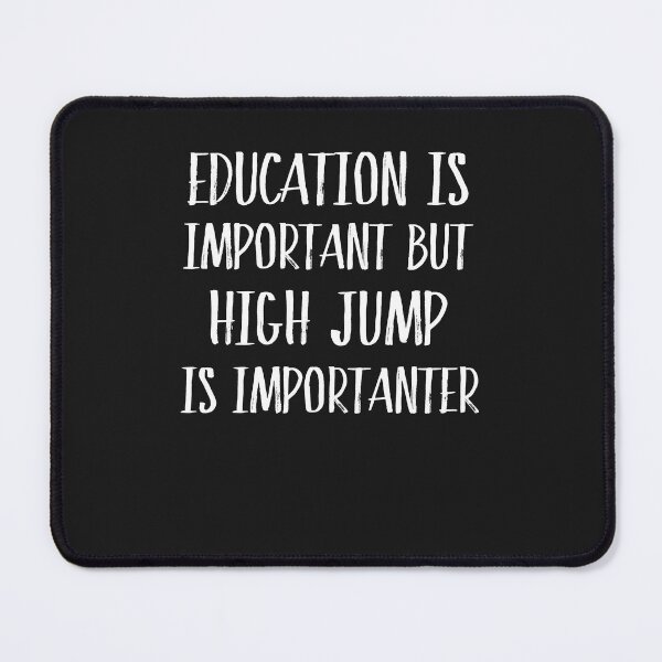 Item preview, Education Is Important But High Jump Is Importanter  designed and sold by Just Be Different.