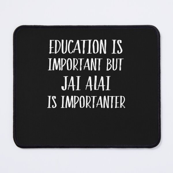 Item preview, Education Is Important But Jai Alai Is Importanter  designed and sold by Just Be Different.