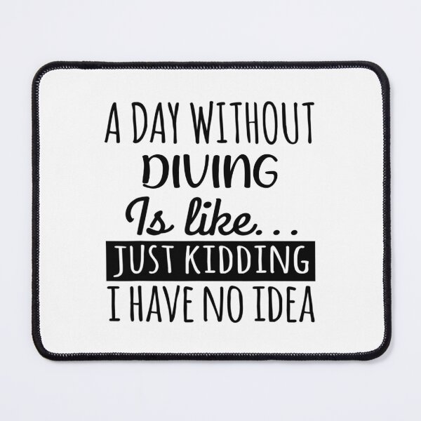 Item preview, A Day without Diving is Like, Funny Cool Diving Mens Womens girls Lovers Birthday Christmas Gift Shirt designed and sold by xlnv.