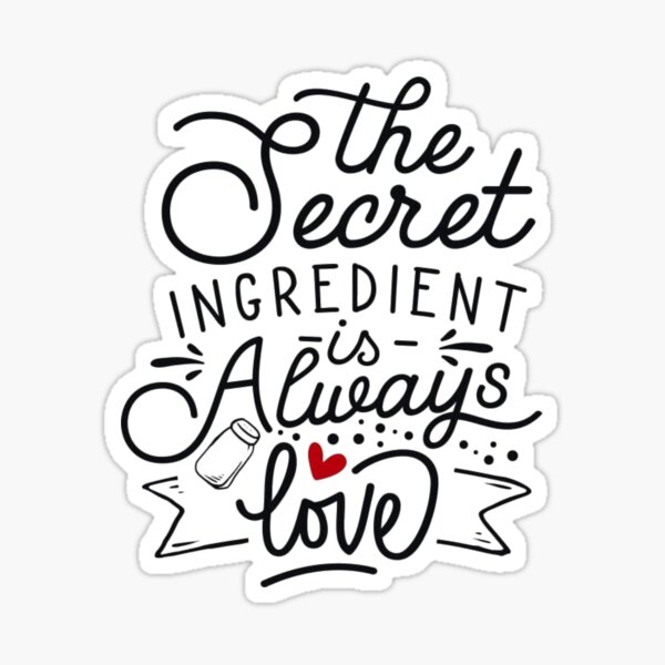 "The Secret Ingredient Is Always Love" Sticker for Sale by Mikaola