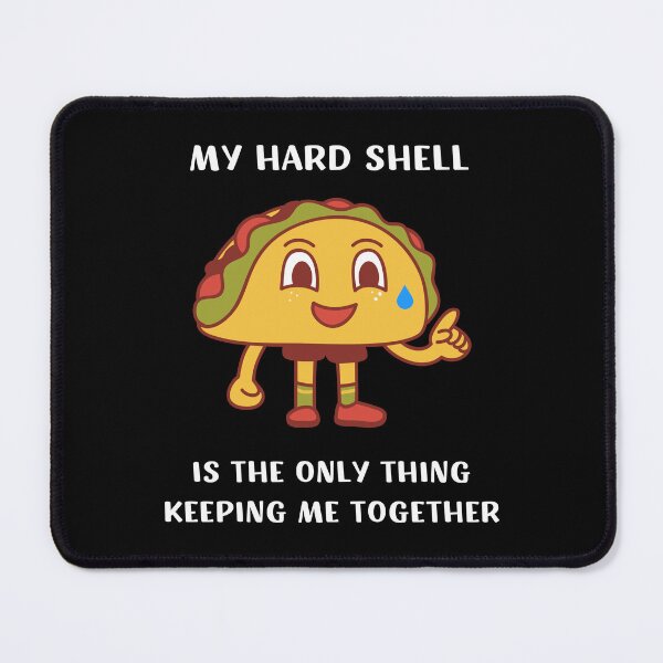 Item preview, MY HARD SHELL IS THE ONLY THING KEEPING ME TOGETHER FUNNY ANXIOUS TACO JOKE designed and sold by appareltolove.