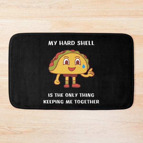 Item preview, MY HARD SHELL IS THE ONLY THING KEEPING ME TOGETHER FUNNY ANXIOUS TACO JOKE designed and sold by appareltolove.