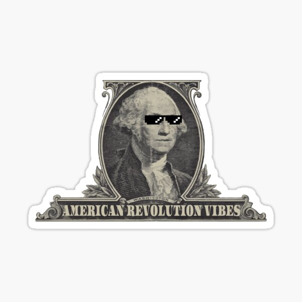 Item preview, American Revolution Vibes- George, Washington, swag, thug, glasses, sunglasses, funny, meme, dollar, bill, money designed and sold by Bruh-llc.