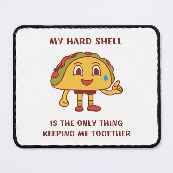 Item preview, MY HARD SHELL IS THE ONLY THING KEEPING ME TOGETHER FUNNY ANXIOUS TACO JOKE designed and sold by appareltolove.