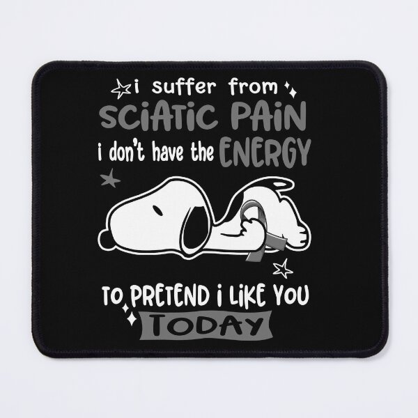 Item preview, I Suffer From Sciatic Pain I Do Not Have The Energy To Pretend I Like You Today designed and sold by Wlsnpeggy.