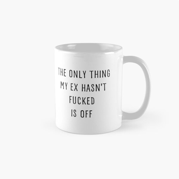 Item preview, THE ONLY THING MY EX HASN'T FUCKED IS OFF designed and sold by appareltolove.