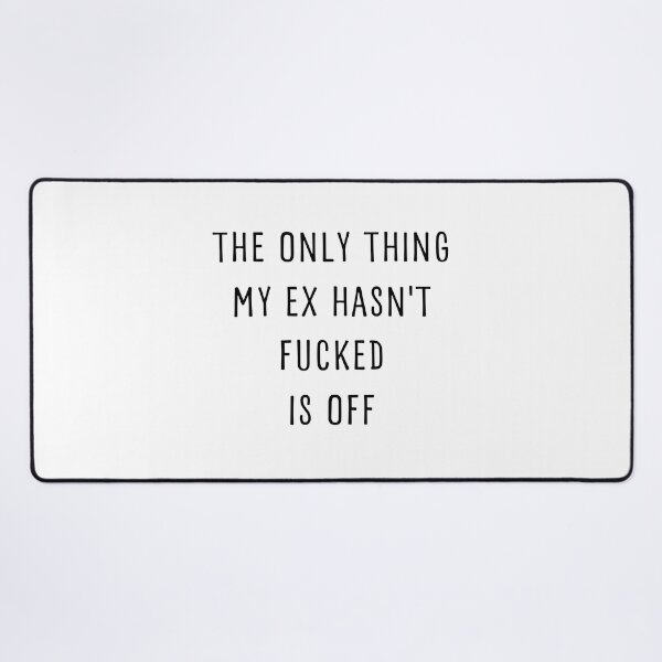 Item preview, THE ONLY THING MY EX HASN'T FUCKED IS OFF designed and sold by appareltolove.