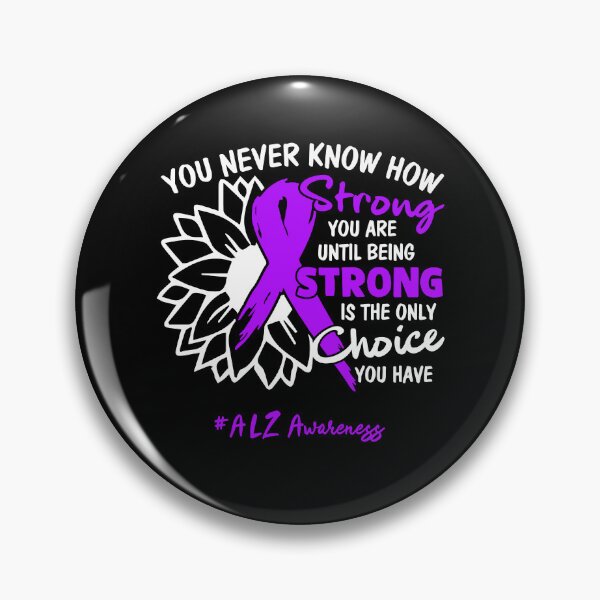 Item preview, ALZ Awareness You Never Know How Strong You Are Until Being Strong is the only Choice You Have designed and sold by fannieuxp59.