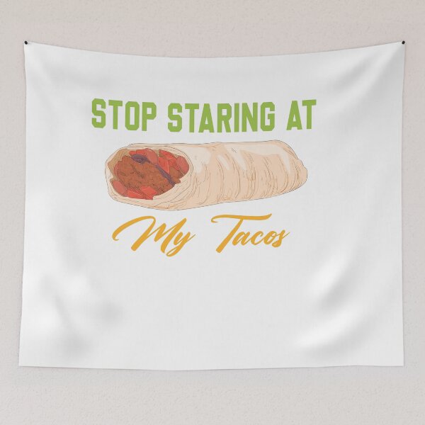 Item preview, Funny Mexican Stop Staring At My Tacos designed and sold by designreb.