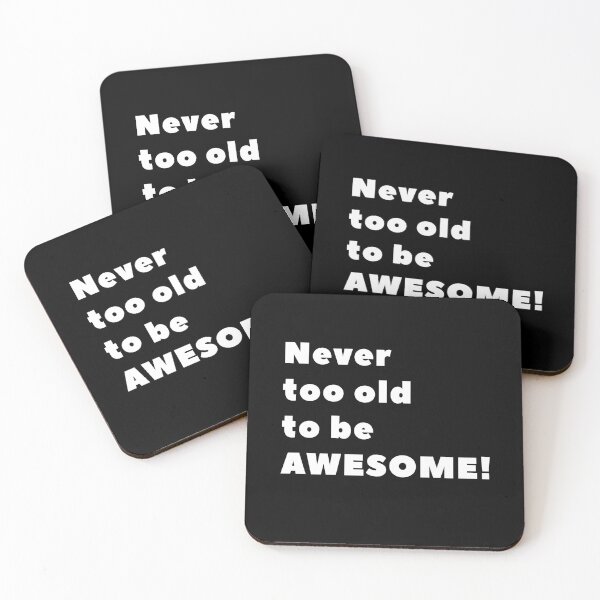 Item preview, Never too old to be AWESOME! designed and sold by popanato.