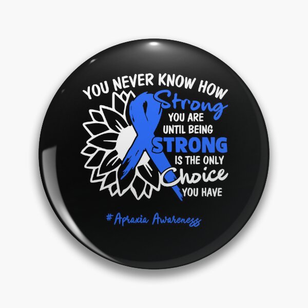 Item preview, Apraxia Awareness You Never Know How Strong You Are Until Being Strong is the only Choice You Have designed and sold by fannieuxp59.