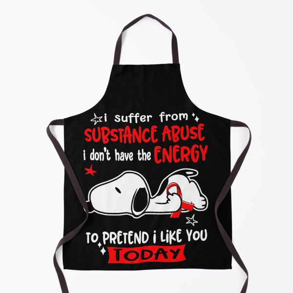 Item preview, I Suffer From Substance Abuse I Do Not Have The Energy To Pretend I Like You Today designed and sold by Wlsnpeggy.
