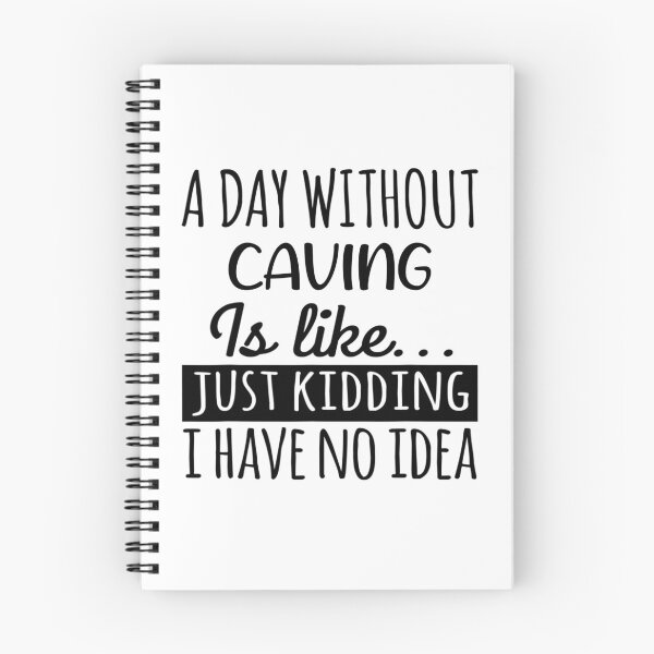 Item preview, A Day without Caving is Like, Funny Cool Caving Mens Womens girls Lovers Birthday Christmas Gift Shirt designed and sold by xlnv.