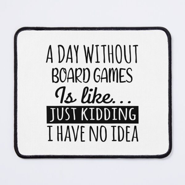 Item preview, A Day without Board games is Like, Funny Cool Board games Mens Womens girls Lovers Birthday Christmas Gift Shirt designed and sold by xlnv.