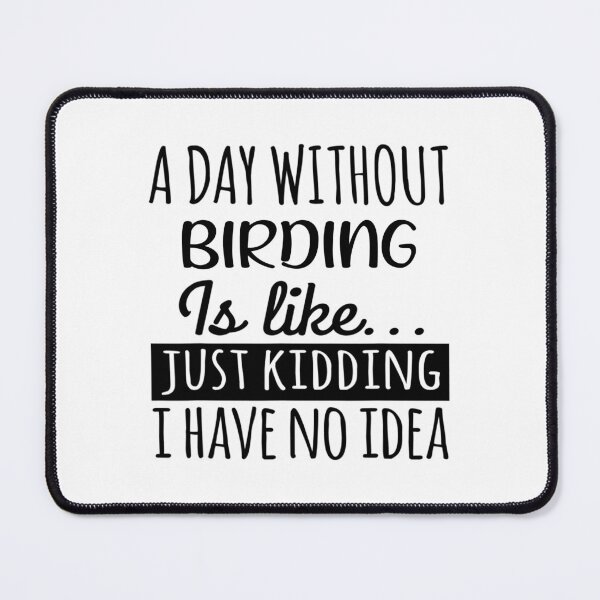 Item preview, A Day without Birding is Like, Funny Cool Birding Mens Womens girls Lovers Birthday Christmas Gift Shirt designed and sold by xlnv.
