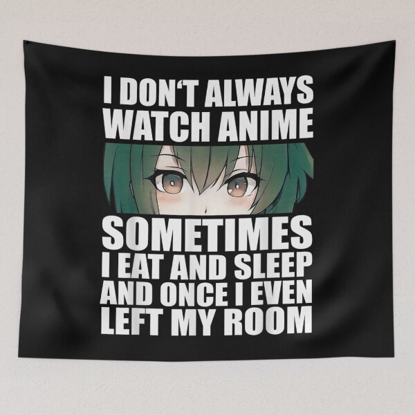 Item preview, Anime Gift Funny I Don't Always Watch Anime designed and sold by RichardMarkham.