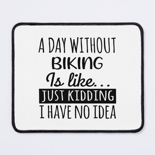 Item preview, A Day without Biking is Like, Funny Cool Biking Mens Womens girls Lovers Birthday Christmas Gift Shirt designed and sold by xlnv.