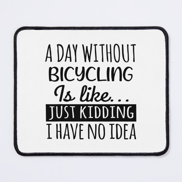 Item preview, A Day without Bicycling is Like, Funny Cool Bicycling Mens Womens girls Lovers Birthday Christmas Gift Shirt designed and sold by xlnv.