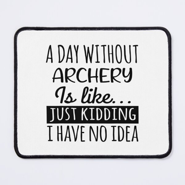 Item preview, A Day without Archery is Like, Funny Cool Archery Mens Womens girls Lovers Birthday Christmas Gift Shirt designed and sold by xlnv.