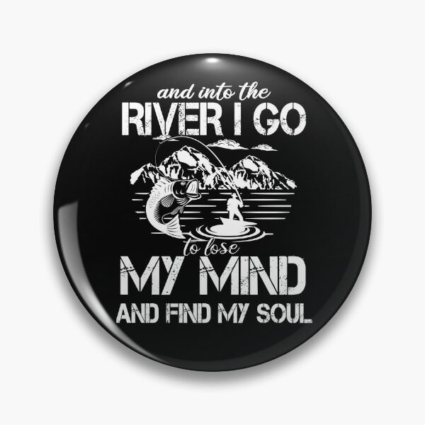 Item preview, Copy of fishing and into the river i go to lose my mind and find my soul designed and sold by SheIsAQueen.