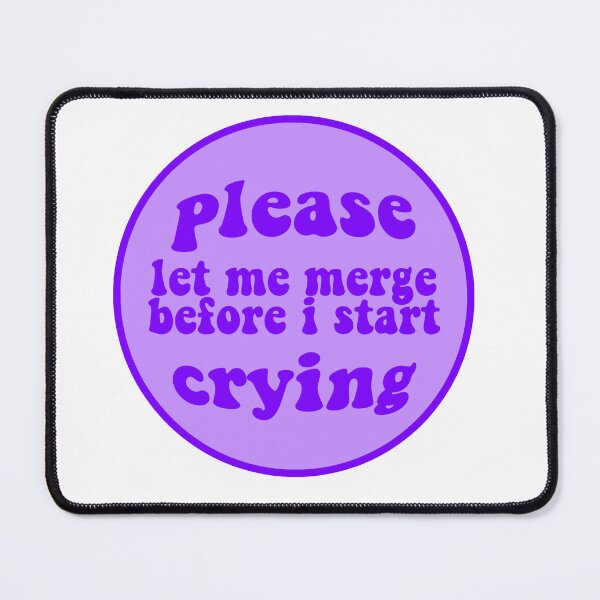 Item preview, Please let me merge before i start crying purple designed and sold by SeshStickShirts.