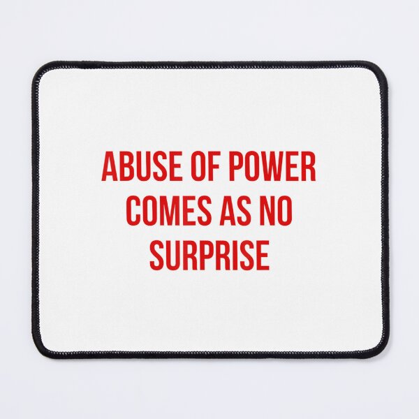 Item preview, Abuse Of Power Comes As No Surprise Feminism Feminist designed and sold by mazzmurph.