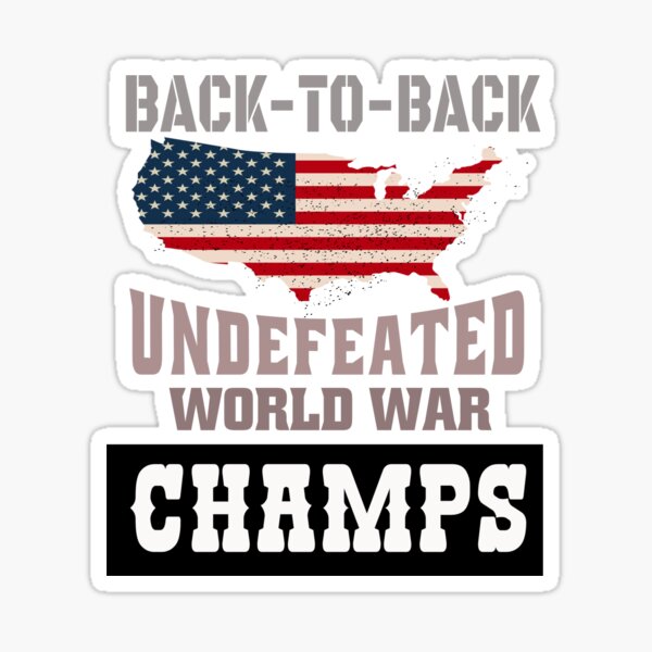 Back to Back Undefeated World War Champs Sticker for Sale by smalltiger Redbubble