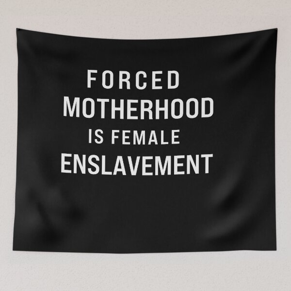Item preview, Women Forced motherhood is female enslavement. Feminist pro choice. designed and sold by POPLIN ⭐ ⭐ ⭐ ⭐ ⭐.