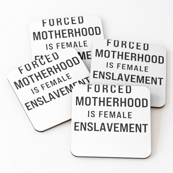 Item preview, Forced motherhood is female enslavement. Feminism pro choice alley. designed and sold by POPLIN ⭐ ⭐ ⭐ ⭐ ⭐.