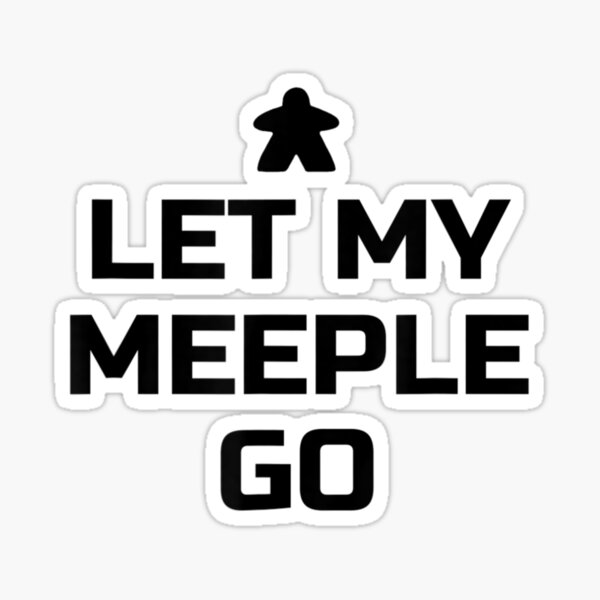 board-game-for-board-game-fans-let-my-meeple-go-sticker-for-sale-by