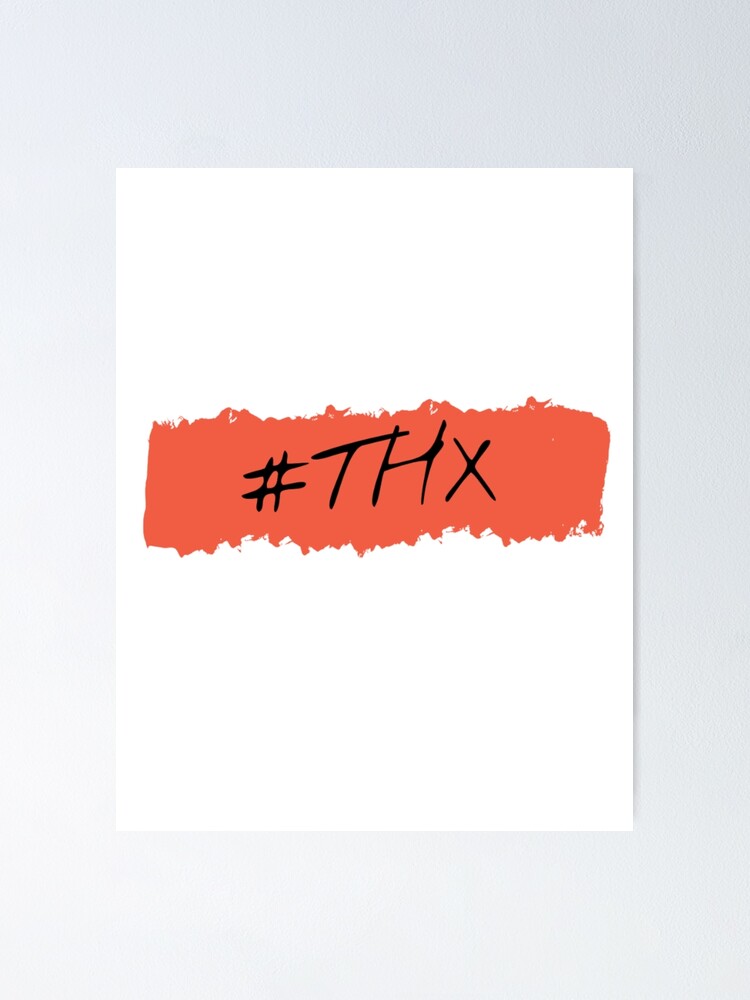 "THX Thanks" Poster for Sale by byrnema Redbubble